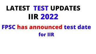 FPSC TEST DATE  FOR IIR ANNOUNCED/IIR TEST DATE/IIR/FPSC