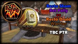 Resto Shaman Ret Pally vs Resto Druid Warrior TBC PTR