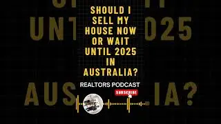 Should I sell my house now or wait until 2024 in Australia?