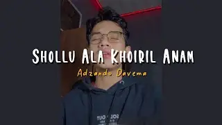 SHOLLU ALA KHOIRIL ANAM - Cover By Adzando Davema