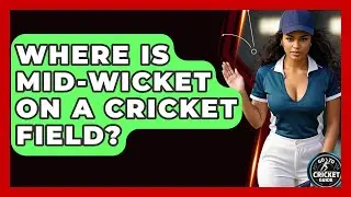 Where Is Mid-Wicket On A Cricket Field? - Go-To Cricket Guide