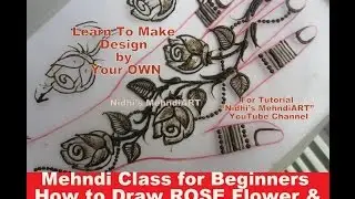 Mehndi Class for Beginners- How to Draw ROSE Flower and COMPILE in Henna Design With Description