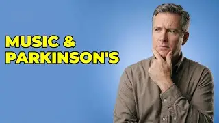 Why Does Music Impact Brain Activity With Parkinson's?