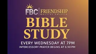 Wednesday Evening Bile Study at Friendship Baptist Church