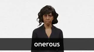 How to pronounce ONEROUS in American English