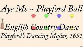 Aye Me ~ Playford Ball