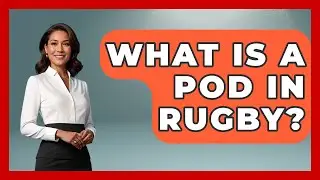 What Is A Pod In Rugby? - The Rugby Pros