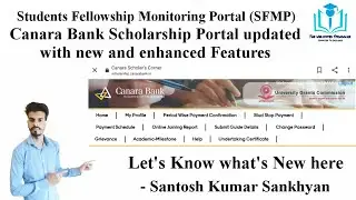 Canara Bank Scholarship Portal Updated with new and enhanced Features | SFMP | Fellowship Monitoring