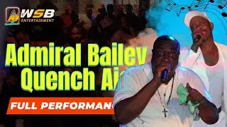 Di Great Admiral Bailey & Quench Aid - Live Performance