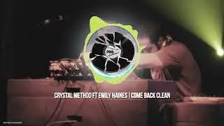 CRYSTAL METHOD FT EMILY HAINES - COME BACK CLEAN