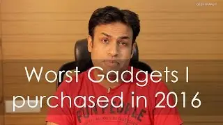 My Worst Tech Gadget Purchases of 2016 😞