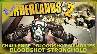 Borderlands 2 - Bloodshot Memories - Challenge - Bloodshot Stronghold