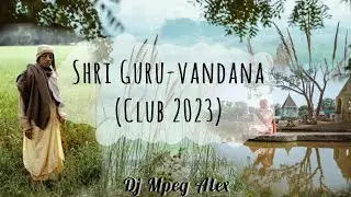 Dj Mpeg Alex - мантра, баджан Shri Guru-vandana (Club 2023)