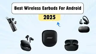 5 Best Wireless Earbuds for Android in 2026 – Crystal Clear Sound & All-Day Comfort