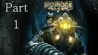 Let's Play Bioshock 2 | Part 1