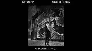 Synthemesc - Live in Berlin | Sisyphos // Hammahalle [10.8.22]