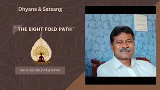 ' The Eight Fold Path ' ( Part - 3 ) | Sri. Virupakshappa | Dhyana and Satsang | Kannada