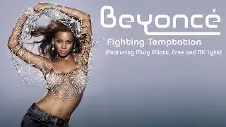 Beyonc&eacute; ft Missy Elliott, MC Lyte & Free &ndash; Fighting Temptation