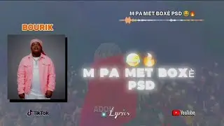 V&Egrave;S BOURIK ❌ TIKAWO TRAFIK // M PA MET BOX&Egrave; PSD LYRICS MIZIK 😂🔥