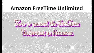 How to cancel FreeTime Unlimited in Amazon (For Mobile & Desktop)