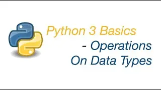 Python 3 Basics: Operations on datatypes