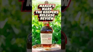 Should You Buy: Maker's Mark The Keepers Release