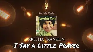 I Say a Little Prayer - Vocals Only (Acapella) | Aretha Franklin