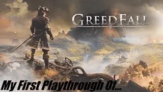 My First Playthrough Of...Greedfall