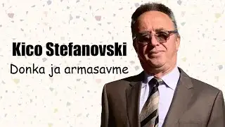 Kico Stefanovski - Donka ja armasavme