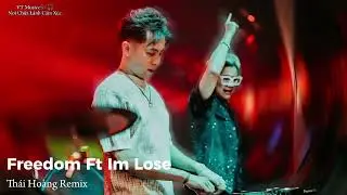 Freedom Ft Im Lost - Th&aacute;i Ho&agrave;ng Remix - Nhạc Remix Cực Ch&aacute;y - Nhạc Remix Hay Nhất 2025