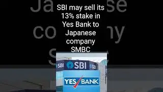 SBI may sell its 13% stake in Yes Bank to Japanese company SMBC #shorts #smbc #japan