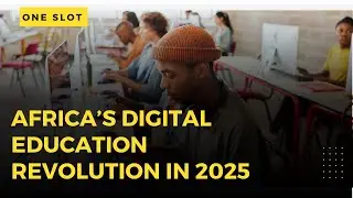 Africa&rsquo;s Digital Education Revolution: Opportunities & Challenges in 2025