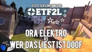 ETF2L S29 W2: Ora Elektro vs. wer das liest ist doof