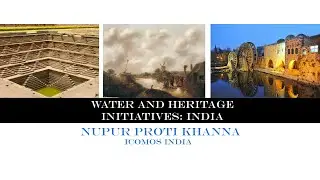 Water and Heritage Initiatives: India (Nupur Prothi Khanna, ICOMOS India)