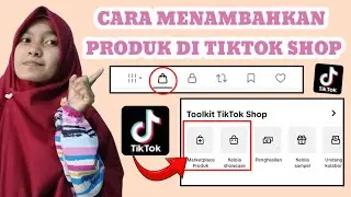 cara menambahkan produk di tiktok shop terbaru 2025