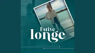 Estive Longe