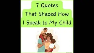 🌟❤️ 7 Quotes That Shaped How I Speak to My Child 💬