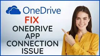 How To Fix OneDrive Connection Problem 2024?