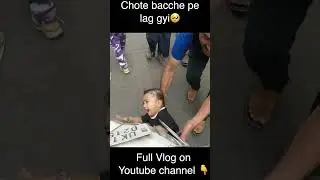 Chote Bacche pe lag gyi 🥺 #shorts #youtubeshorts #accident #Kid