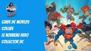 Guide DC Worlds Collide, le nouveau hero collector DC | DC Worlds Collide