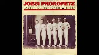Joesi Prokopetz - Lauter so Burschen wie mir