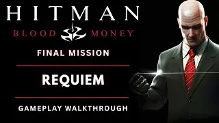 Hitman Blood Money - Requiem | Final Mission Walkthrough | Ending & Stealth Assassin Gameplay