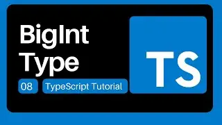 08  BigInt Type - TypeScript Tutorial for Beginners