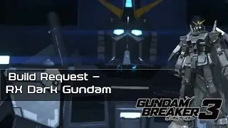 Gundam Breaker 3  Build Request LIVE - RX-Dark Gundam
