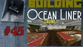 Building An Ocean Liner Ep45 Casino!