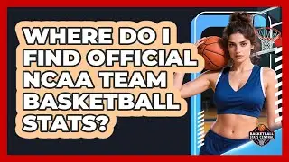 Where Do I Find Official NCAA Team Basketball Stats?