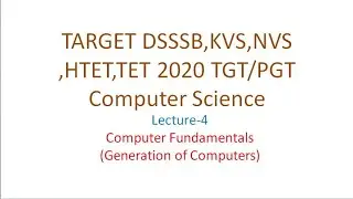 Lecture-4 Computer Fundamentals - Part 1 | Target DSSSB KVS NVS HTET TET 2020 | Computer Science