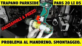 Trapano Avvitatore Parkside PABS 20 Li D5 problema mandrino. Smontaggio e tentativo di riparazione.