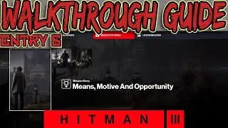 HITMAN 3 - Means, Motive and Opportunity Guide (Mission Story)