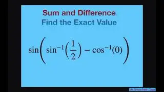 Find exact value sin(sin^(-1)(1/2)- cos^(-1)(0)). Sum and Difference Formula